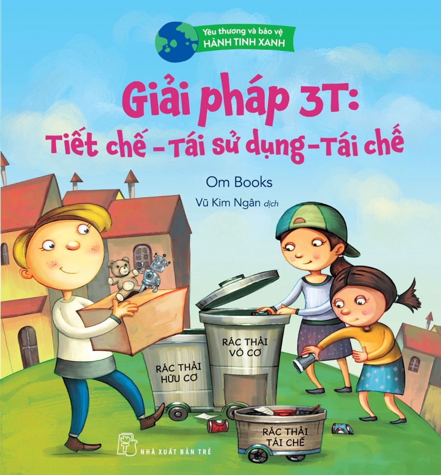 Yêu thương và bảo vệ hành tinh xanh - Giải pháp 3T: Tiết chế, tái sử dụng, tái chế